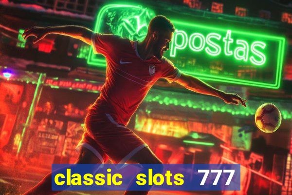 classic slots 777 paga mesmo